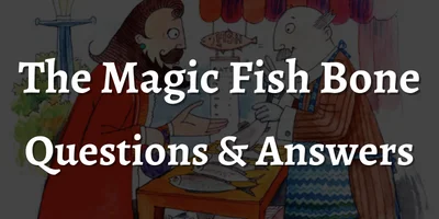 The Magic Fish Bone Questions and Answers